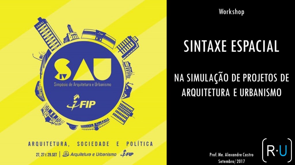 Workshop: Sintaxe Espacial na Simulação de Projetos de Arquitetura e&nbsp;Urbanismo