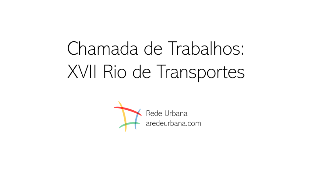 Chamada de Trabalhos: XVII Rio de&nbsp;Transportes