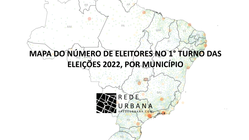 Mapa do Número de Eleitores no 1º Turno das Eleições 2022, por&nbsp;Município