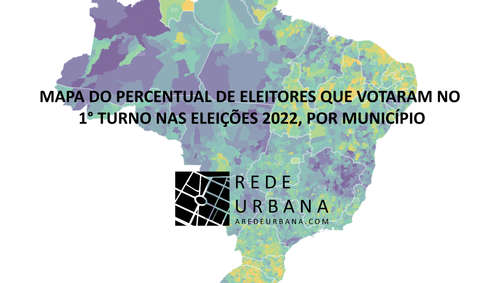 Mapa do Percentual de Eleitores que Votaram no 1º Turno das Eleições 2022, por&nbsp;Município.