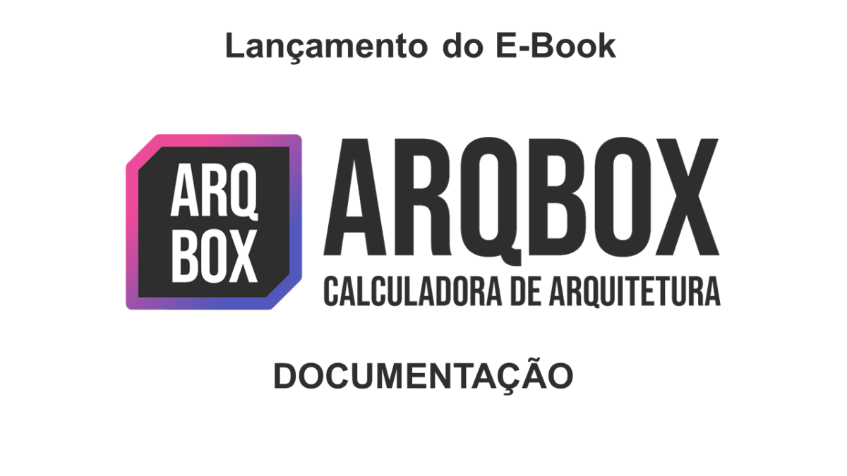 Lançamento do E-Book “ARQBOX Calculadora de Arquitetura: Documentação”